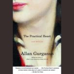The Practical Heart, Allan Gurganus