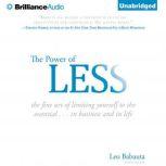 The Power of Less The Fine Art of Limiting Yourself to the Essential...in Business and in Life, Leo Babauta