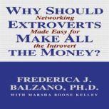 Why Should Extroverts Make All The Money?, Frederica J. Balzano, Ph.D.