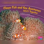 Clown Fish and Sea Anemones Work Toge..., Martha Rustad