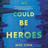 We Could Be Heroes, Mike Chen