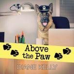 Above the Paw, Diane Kelly