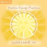 Positive Energy Practices, Judith Orloff