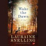 Wake the Dawn, Lauraine Snelling