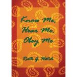 Know Me, Hear Me, Obey Me, Ruth G. Hatch