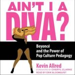Aint I a Diva?, Kevin Allred