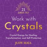 21 Days to Work with Crystals, Judy Hall