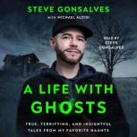 A Life with Ghosts, Steve Gonsalves
