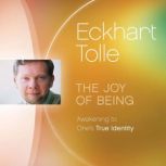 The Joy of Being, Eckhart Tolle