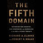The Fifth Domain, Richard A. Clarke