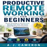 Productive Remote Working for Beginne..., A. J. Cameron