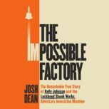 The Impossible Factory, Josh Dean
