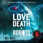 Love, Death  Robots The Official An..., Geoff Brown