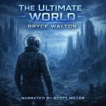The Ultimate World, Bryce Walton