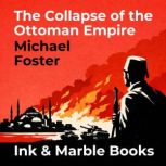 The Collapse of the Ottoman Empire, Michael Foster
