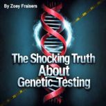 The Shocking Truth about Genetic Test..., Zoey Fraisers