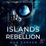 Islands of Rebellion, Max Carver