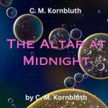 C.M. Kornbluth The Altar at Midnight..., C. M. Kornbluth