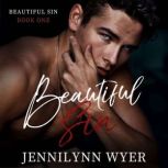 Beautiful Sin Beautiful Sin Series B..., Jennilynn Wyer