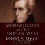 Andrew Jackson and His Indian Wars, Robert V. Remini