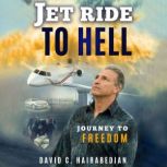 Jet Ride To Hell, Journey to Freedom, David C Hairabedian