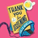 Thank You For Listening A Novel, Julia Whelan