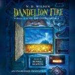 Dandelion Fire, N. D. Wilson