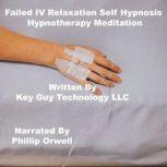 Failed IV Relaxation Self Hypnosis Hy..., Key Guy Technology LLC