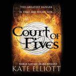 Court of Fives, Kate Elliott