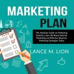 Marketing Plan The Absolute Guide on..., Lance M. Lion