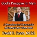 Gods Purpose in Man, David K. Ewen
