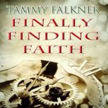 Finally Finding Faith, Tammy Falkner