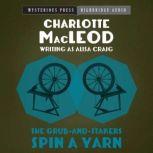 The GrubandStakers Spin a Yarn, Charlotte MacLeod