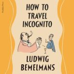 How To Travel Incognito, Ludwig Bemelmans