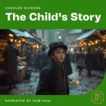 The Childs Story, Charles Dickens