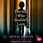 The Girl Who Couldnt Love, Shinie Antony