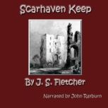 Scarhaven Keep, J. S. Fletcher
