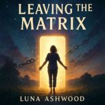 Leaving the Matrix, Luna Ashwood