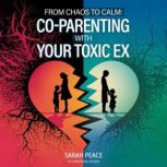 From Chaos to Calm CoParenting with..., Sarah Peace