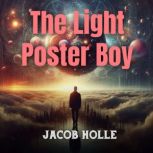 The Light Poster Boy, Jacob Holle