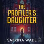The Profilers Daughter, Sabrina Wade