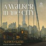 A Walker in the City, Alfred Kazin
