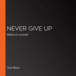 Never Give Up, Sue Maud