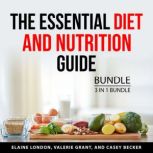 The Essential Diet and Nutrition Guid..., Elaine London