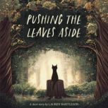 Pushing the Leaves Aside, Lauren Bartleson