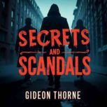 Secrets and Scandals The Dark Ties o..., Gideon Thorne