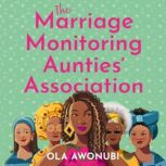 The Marriage Monitoring Aunties Asso..., Ola Awonubi