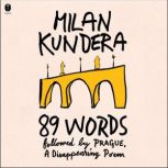 89 Words followed by Prague, A Disapp..., Milan Kundera