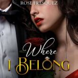 Where I Belong, Rose Fresquez