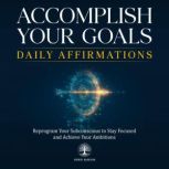 Accomplish Your Goals Daily Affirmati..., Inner Wisdom